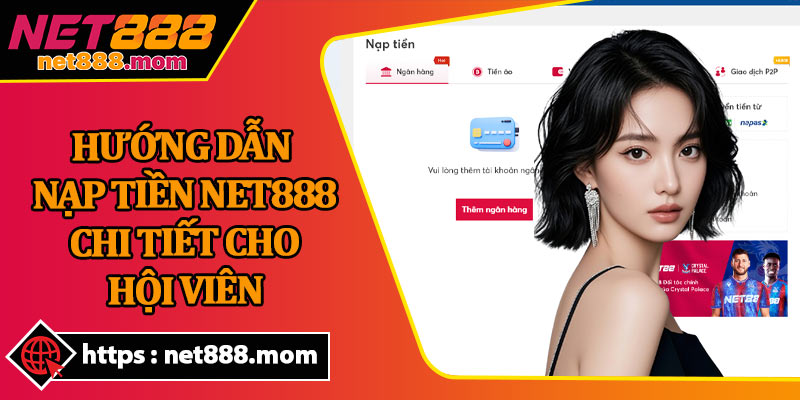 Hướng Dẫn Nạp Tiền Net888 Chi Tiết Cho Hội Viên
