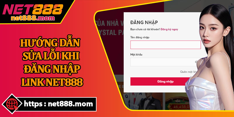 Hướng Dẫn Sửa Lỗi Khi Đăng Nhập Link Net888