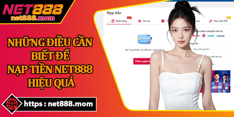 Những Điều Cần Biết Để Nạp Tiền Net888 Hiệu Quả