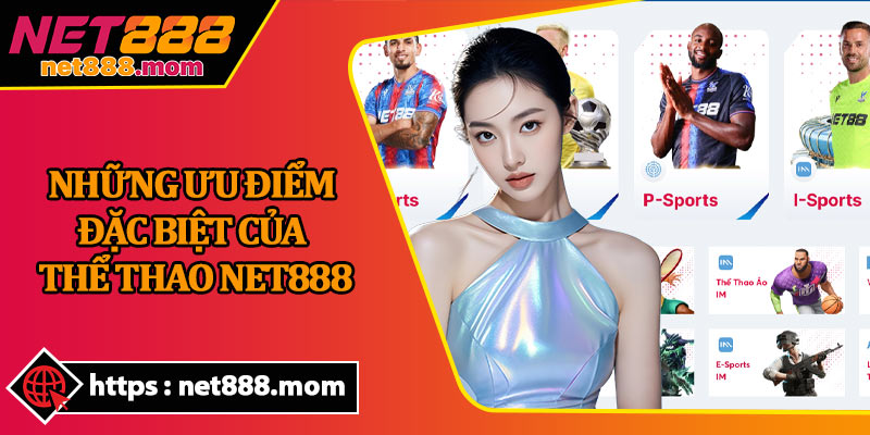 Những Ưu Điểm Đặc Biệt Của Thể Thao Net888