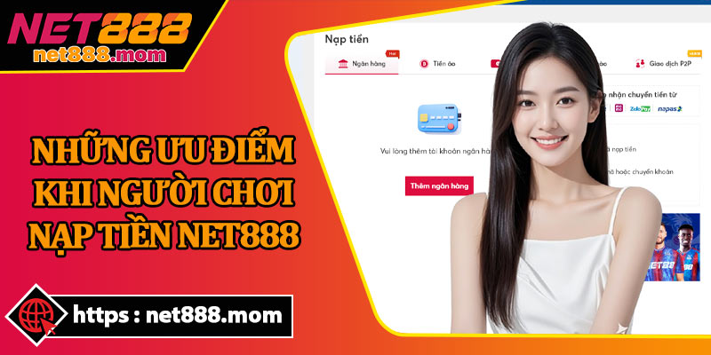 Những Ưu Điểm Khi Người Chơi Nạp Tiền Net888