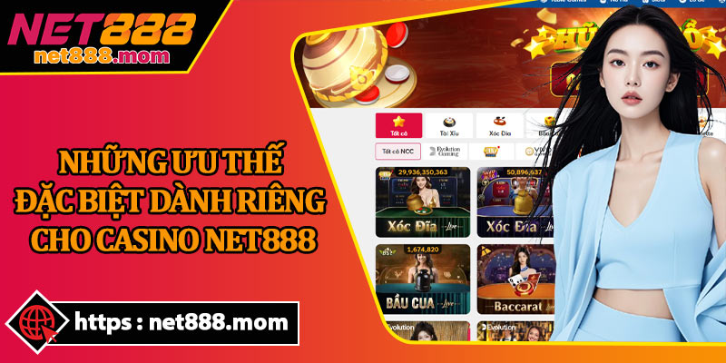 Những Ưu Thế Đặc Biệt Dành Riêng Cho Casino Net888