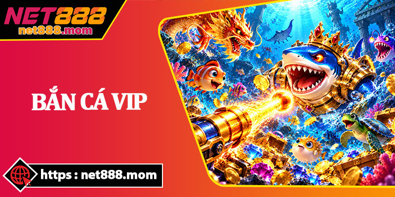 Bắn Cá VIP